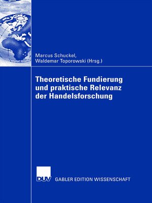 cover image of Theoretische Fundierung und praktische Relevanz der Handelsforschung